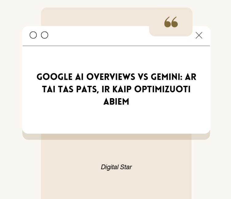 Google AI Overviews vs Gemini: ar tai tas pats, ir kaip optimizuoti abiem?